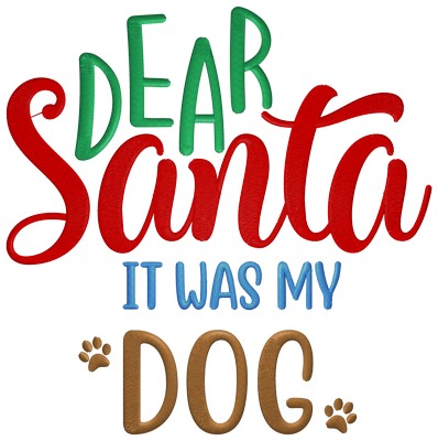 Dear Santa It Was My Dog . Machine embroidery file
